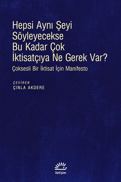 Hepsi Aynı Şeyi Söyleyecekse Bu Kadar Çok İktisatçıya Ne Gerek var?