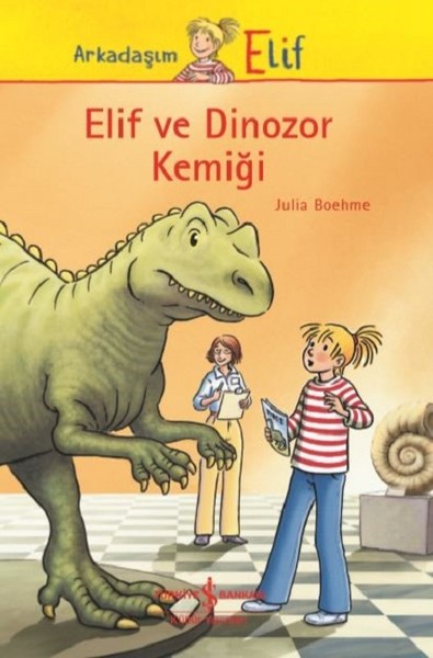 Elif ve Dinozor Kemiği-Arkadaşım Elif