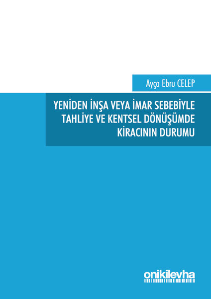 Yeniden İnşa veya İmar Sebebiyle Tahliye ve Kentsel Dönüşümde Kiracının Durumu