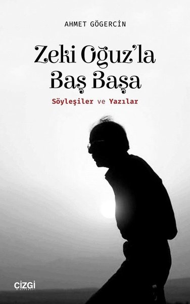 Zeki Oğuz'la Baş Başa-Söyleşiler ve Yazılar