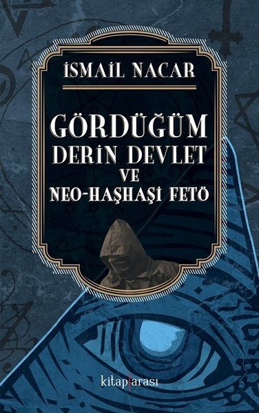 Gördüğüm Derin Devlet ve Neo Haşhaşi FETÖ
