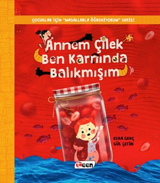 Annem Çilek Ben Karnında Balıkmışım-Çocuklar İçin Masallarla Öğreniyorum Serisi