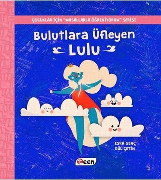 Bulutlara Üfleyen Lulu-Çocuklar İçin Masallarla Öğreniyorum Serisi