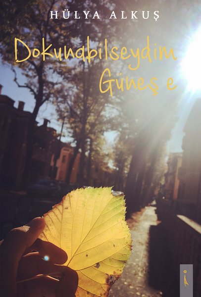 Dokunabilseydim Güneş'e