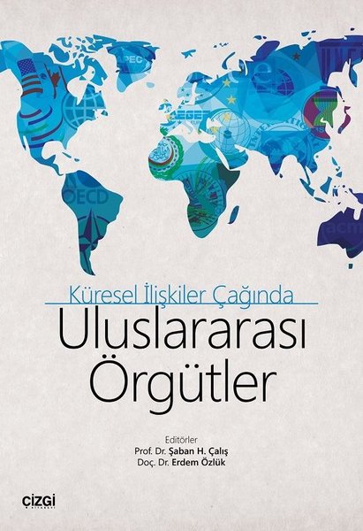 Küresel İlişkiler Çağında Uluslararası Örgütler