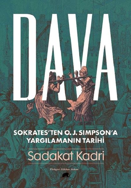 Dava: Sokrates'ten O. J. Simpson'a Yargılamanın Tarihi