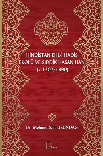 Hindistan Ehl-i Hadis Ekolü ve Sıddık Hasan Han (v.1307/1890)