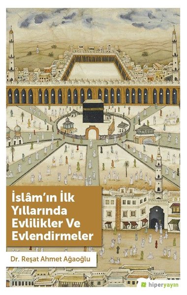 İslam'ın İlk Yıllarında Evlilikler ve Evlendirmeler