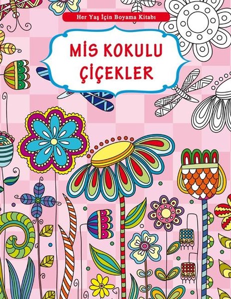 Mis Kokulu Çiçekler-Her Yaş İçin Boyama Kitabı