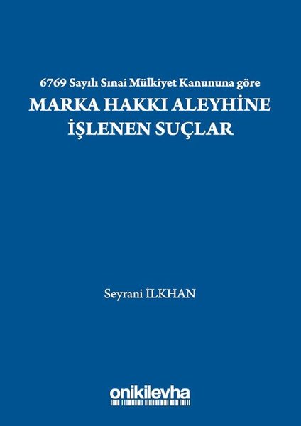 6769 Sayılı Sınai Mülkiyet Kanununa göre Marka Hakkı Aleyhine İşlenen Suçlar