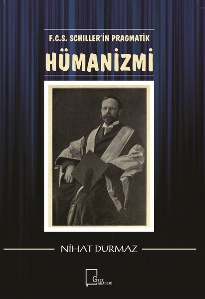 F.C.S. Schiller'in Pragmatik Hümanizmi