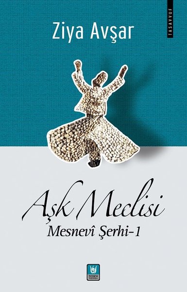 Aşk Meclisi: Mesnevi Şerhi 1