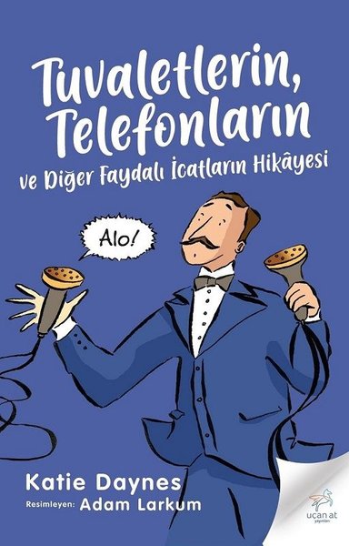 Tuvaletlerin Telefonların ve Diğer Faydalı İcatların Hikayesi