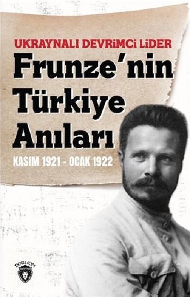 Ukraynalı Devrimci Lider Frunze'nin Türkiye Anıları Kasım 1921-Ocak 1922