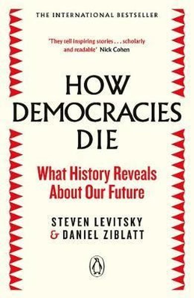 How Democracies Die: The International Bestsell...