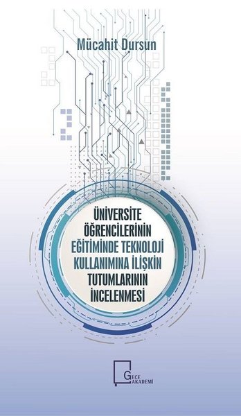 Üniversite Öğrencilerinin Eğitiminde Teknoloji Kullanımına İlişkin Tutumların İncelenmesi