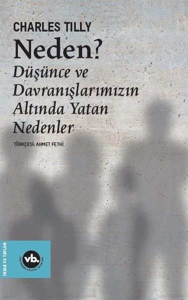 Neden? Düşünce ve Davranışlarımızın Altında Yat...