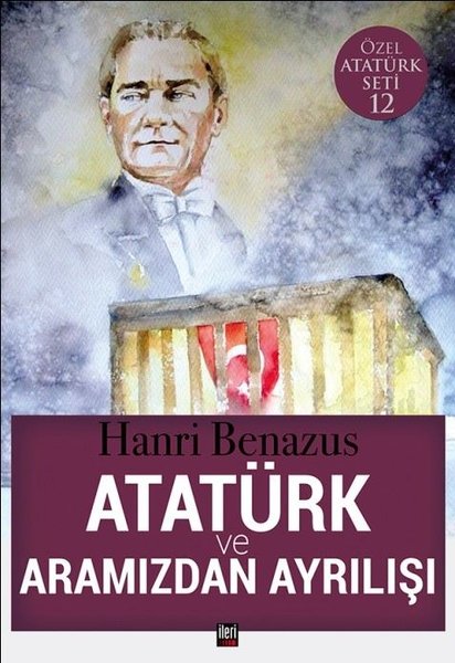 Atatürk ve Aramızdan Ayrılışı-Özel Atatürk Seti 12