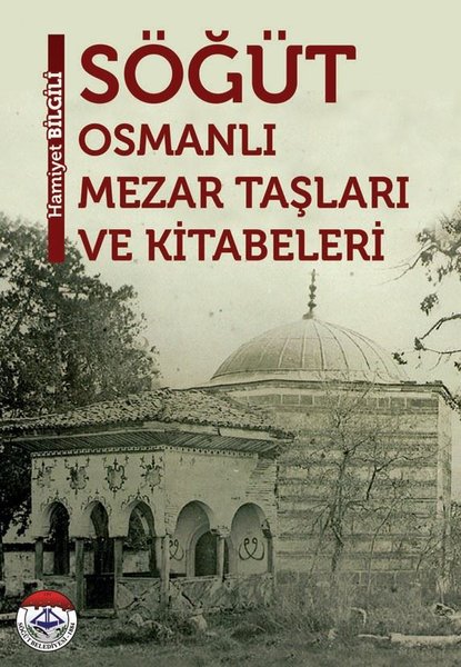 Söğüt-Osmanlı Mezar Taşları ve Kitabeleri