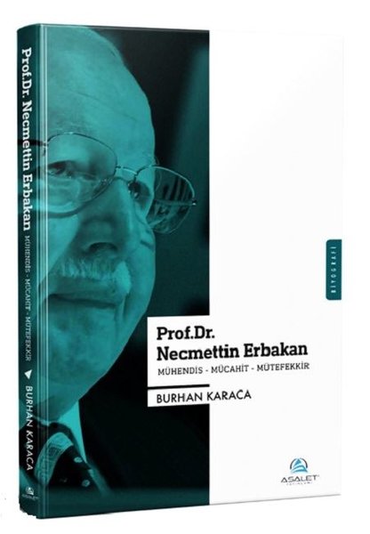 Prof.Dr. Necmettin Erbakan; Mühendis-Mücahit-Mütefekkir