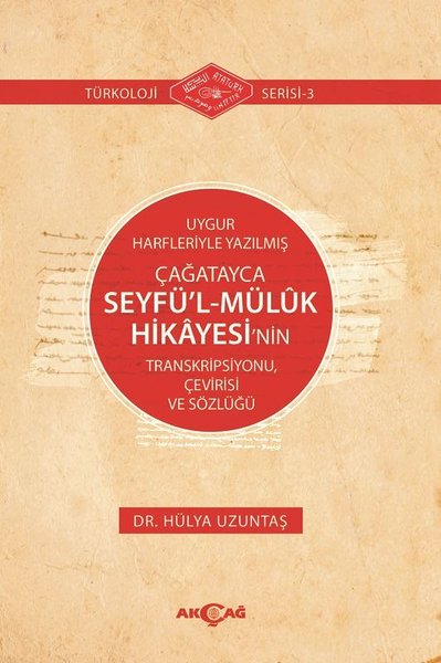 Uygur Harfleriyle Yazılmış Çağatayca Seyfül-Müluk Hikayesinin Transkripsiyonu Çevirisi ve Sözlüğü