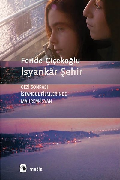 İsyankar Şehir-Gezi Sonrası İstanbul Filmlerinde Mahrem İsyan