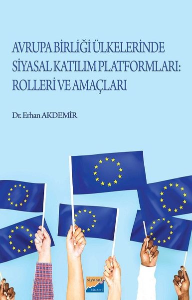 Avrupa Birliği Ülkelerinde Siyasal Katılım Platformları Rolleri ve Amaçları