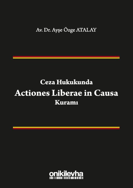 Ceza Hukukunda Actiones Liberae in Causa Kuramı