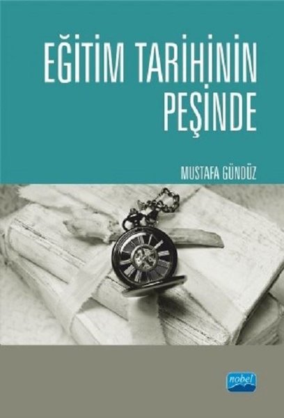 Eğitim Tarihinin Peşinde Türkiye'de Eğitim Tarihçiliği ve Güncel Tetkikler