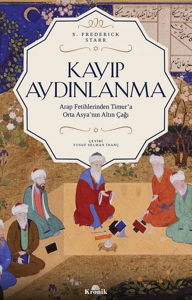 Kayıp Aydınlanma-Arap Fetihlerinden Timur'a Orta Asya'nın Altın Çağı (S.  Frederick Starr) - Fiyat & Satın Al | D&R