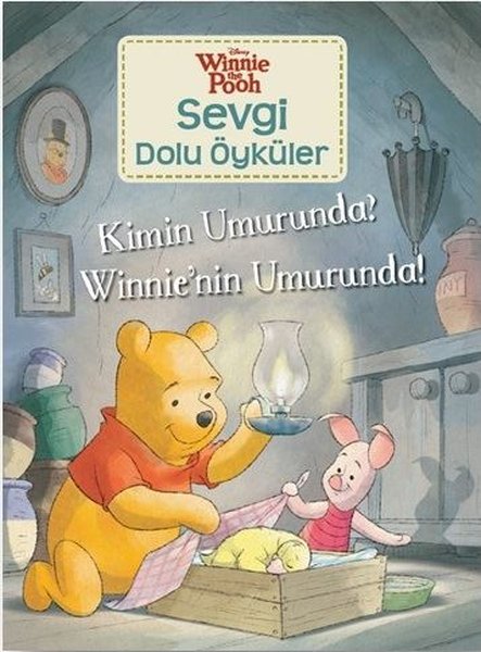 Kimin Umurunda? Winnie'nin Umurunda!-Winnie the Pooh Sevgi Dolu Öyküler