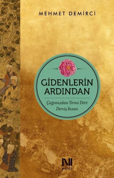 Gidenlerin Ardından-Çağımızdan Yirmi Dört Derviş İnsan