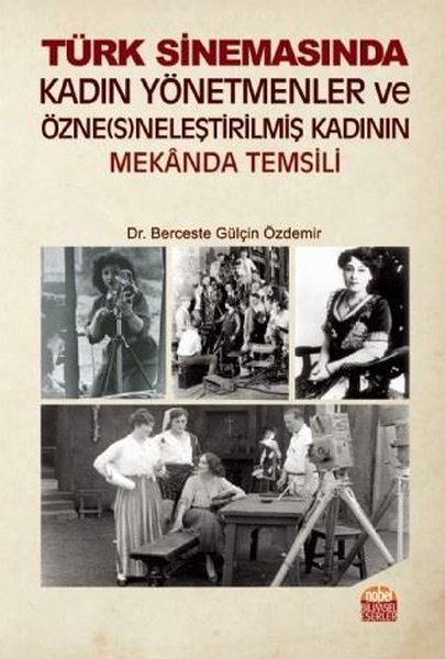 Türk Sinemasında Kadın Yönetmenler ve Özneneleştirilmiş Kadının Mekanda Temsili