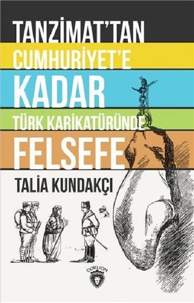 Tanzimattan Cumhuriyete Kadar Türk Karikatüründe Felsefe