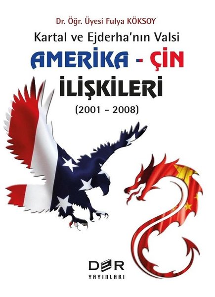 Amerika-Çin İlişkileri: Kartal ve Ejderha'nın Valsi