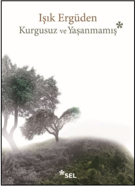 Kurgusuz ve Yaşanmamış