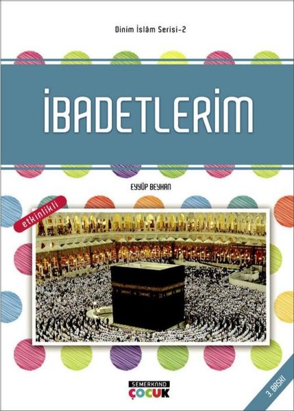 İbadetlerim: Dinim İslam Serisi-2