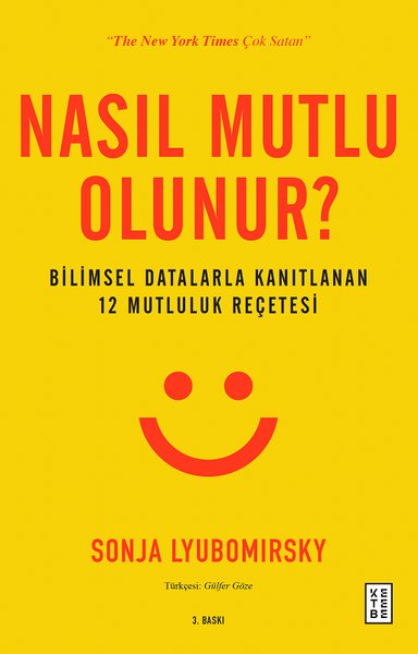 Nasıl Mutlu Olunur?-Bilimsel Datalarla Kanıtlanan 12 Mutluluk Reçetesi