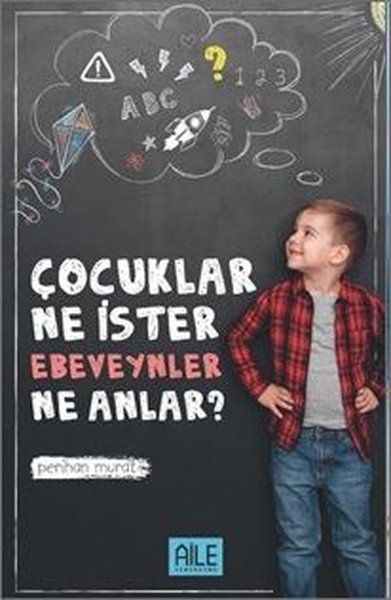 Çocuklar Ne İster Ebeveynler Ne Anlar?