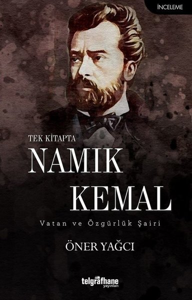 Tek Kitapta Namık Kemal-Vatan ve Özgürlük Şairi