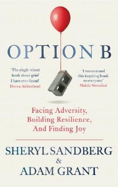 Option B: Facing Adversity Building Resilience And Finding Joy (Sheryl ...