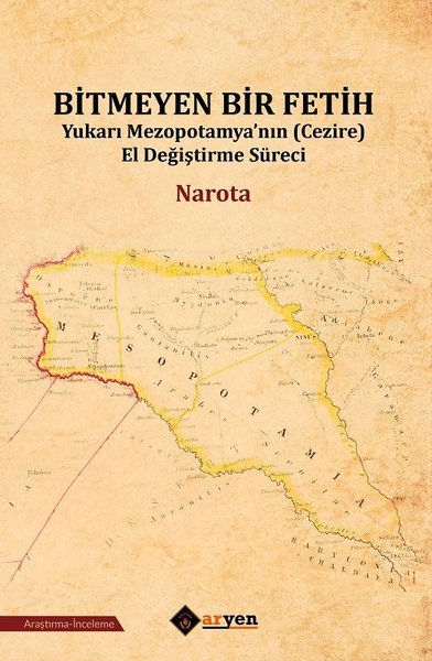 Bitmeyen Bir Fetih-Yukarı Mezopotamya'nın El Değiştirme Süreci