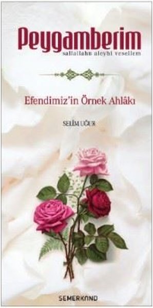 Peygamberim-Efendimiz'in Örnek Ahlakı