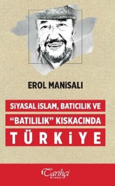 Siyasal İslam Batıcılık ve Batılılık Kıskacında...