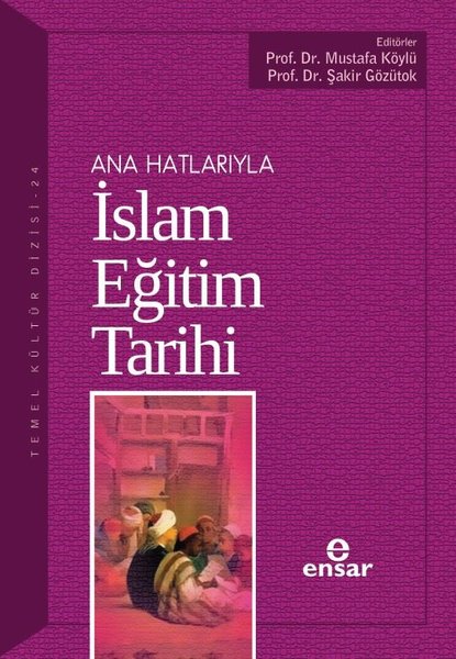 Ana Hatlarıyla İslam Eğitim Tarihi
