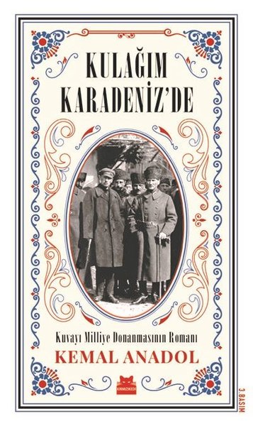 Kulağım Karadeniz'de-Kuvayi Milliye Donanmasının Romanı