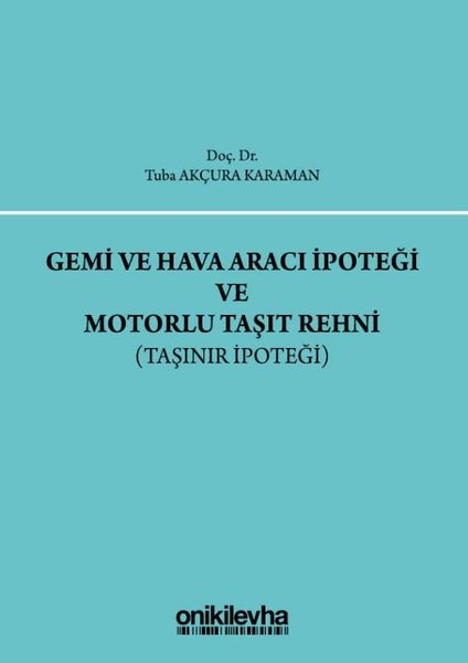 Gemi ve Hava Aracı İpoteği ve Motorlu Taşıt Rehni-Taşınır İpoteği