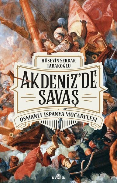 Akdeniz'de Savaş: Osmanlı-İspanya Mücadelesi