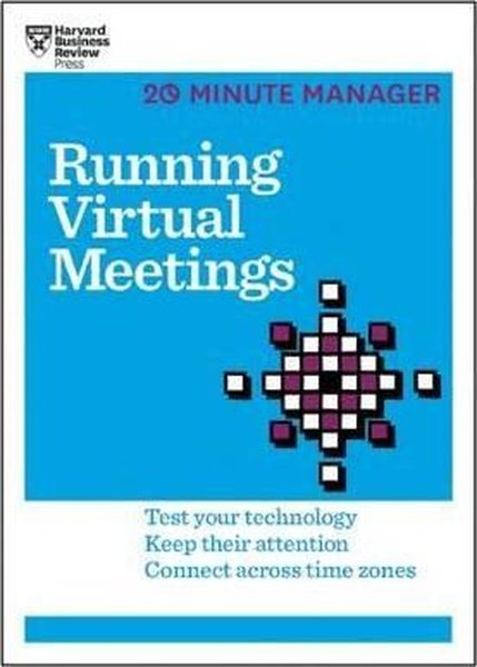 Running Virtual Meetings (HBR 20-Minute Manager Series)