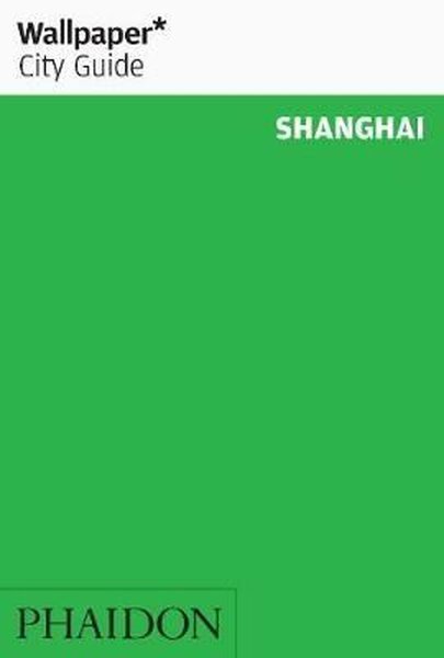 Wallpaper City Guide Shanghai